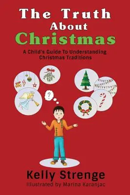 Pravda o Vianociach: Príručka pre dieťa, ako porozumieť vianočným tradíciám - The Truth About Christmas: A Child's Guide to Understanding Christmas Traditions