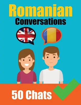 Rozhovory v rumunčine English and Romanian Conversations Side by Side: Rumunský jazyk ľahko: Paralelné jazykové cestovanie Učte sa rumunský jazyk - Conversations in Romanian English and Romanian Conversations Side by Side: Romanian Made Easy: A Parallel Language Journey Learn the Romanian language