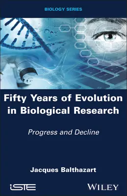 Päťdesiat rokov evolúcie v biologickom výskume: Pokrok a úpadok - Fifty Years of Evolution in Biological Research: Progress and Decline
