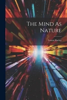 Myseľ ako príroda - The Mind As Nature