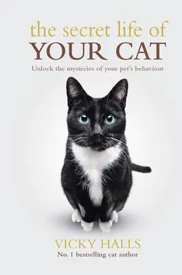Tajný život vašej mačky: Odhaľte tajomstvo správania vášho domáceho miláčika - The Secret Life of Your Cat: Unlock the Mysterious of Your Pet's Behaviour