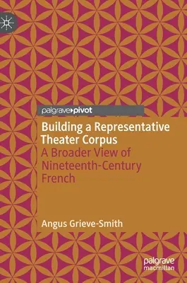 Budovanie reprezentatívneho divadelného korpusu: Širší pohľad na francúzsky jazyk 19. storočia - Building a Representative Theater Corpus: A Broader View of Nineteenth-Century French