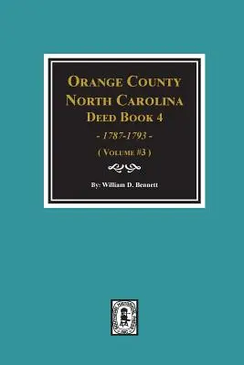 Orange County, North Carolina Deed Book 4, 1787-1793, Abstracts of. (zväzok č. 3) - Orange County, North Carolina Deed Book 4, 1787-1793, Abstracts of. (Volume #3)