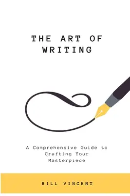 Umenie písať: Komplexná príručka na vytvorenie vášho majstrovského diela (Large Print Edition) - The Art of Writing: A Comprehensive Guide to Crafting Your Masterpiece (Large Print Edition)