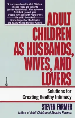 Dospelé deti ako manželia, manželky a milenci: Riešenia na vytvorenie zdravej intimity - Adult Children as Husbands, Wives, and Lovers: Solutions for Creating Healthy Intimacy