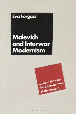 Malevič a medzivojnová moderna: Ruské umenie a internacionála námestia - Malevich and Interwar Modernism: Russian Art and the International of the Square