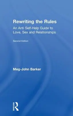 Prepisovanie pravidiel: Prepisovanie pravidiel lásky: An Anti Self-Help Guide to Love, Sex and Relationships (Príručka proti svojpomoci v láske, sexe a vzťahoch) - Rewriting the Rules: An Anti Self-Help Guide to Love, Sex and Relationships