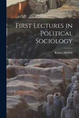 Prvé prednášky z politickej sociológie - First Lectures in Political Sociology