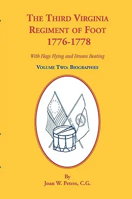 Tretí virginský peší pluk, 1776-1778, životopisy, zväzok druhý. S vlajúcimi zástavami a bijúcimi bubnami - The Third Virginia Regiment of the Foot, 1776-1778, Biographies, Volume Two. With Flags Flying and Drums Beating