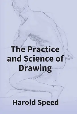 Prax a veda o kreslení - The Practice And Science Of Drawing
