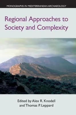 Regionálne prístupy k spoločnosti a komplexnosti: Cherryho: štúdie na počesť Johna F. Cherryho - Regional Approaches to Society and Complexity: Studies in Honor of John F. Cherry