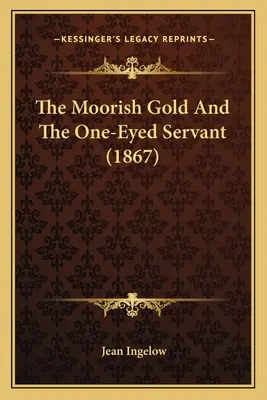 Maurské zlato a jednooký sluha (1867) - The Moorish Gold And The One-Eyed Servant (1867)
