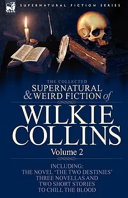 The Collected Supernatural and Weird Fiction of Wilkie Collins: Obsahuje jeden román 