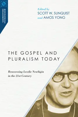 Evanjelium a pluralizmus dnes: Newbigin v 21. storočí - The Gospel and Pluralism Today: Reassessing Lesslie Newbigin in the 21st Century