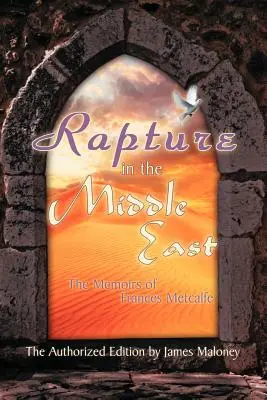Vytrženie na Blízkom východe: Spomienky Frances Metcalfeovej - Rapture in the Middle East: The Memoirs of Frances Metcalfe