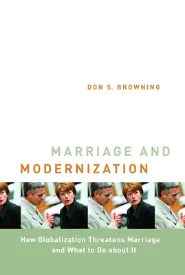 Manželstvo a modernizácia: Ako globalizácia ohrozuje manželstvo - Marriage and Modernization: How Globalization Threatens Marriage