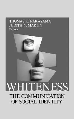 Whiteness: The Communication of Social Identity (Komunikácia sociálnej identity) - Whiteness: The Communication of Social Identity