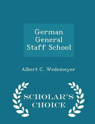 Nemecká škola generálneho štábu - Scholar's Choice Edition - German General Staff School - Scholar's Choice Edition