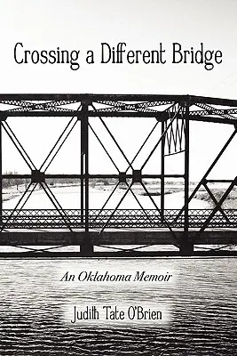Prechod cez iný most: Oklahoma: Spomienky z Oklahomy - Crossing a Different Bridge: An Oklahoma Memoir