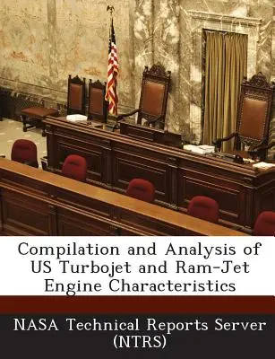 Zostavenie a analýza charakteristík turboreaktívnych motorov a motorov RAM-Jet (Nasa Technical Reports Server (Ntrs)) - Compilation and Analysis of Us Turbojet and RAM-Jet Engine Characteristics (Nasa Technical Reports Server (Ntrs))