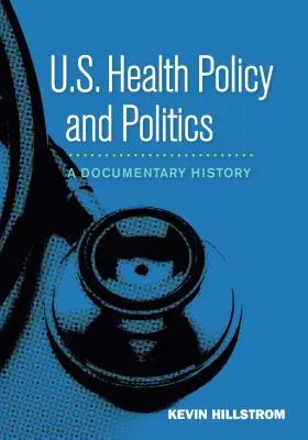 Zdravotná politika a politika USA: Politická politika v USA: dokumentárne dejiny - U.S. Health Policy and Politics: A Documentary History