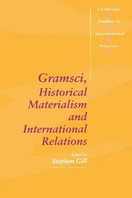 Gramsci, historický materializmus a medzinárodné vzťahy - Gramsci, Historical Materialism and International Relations