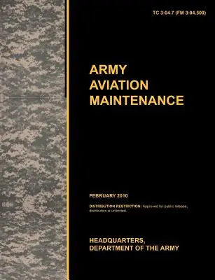 Údržba armádneho letectva: Oficiálny výcvikový obežník americkej armády Tc 3-04.7 (FM 3-04.500) - Army Aviation Maintenance: The Official U.S. Army Training Circular Tc 3-04.7 (FM 3-04.500)