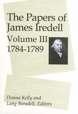 Dokumenty Jamesa Iredella, zväzok III: 1784-1789 - The Papers of James Iredell, Volume III: 1784-1789