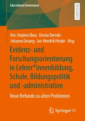 Evidencia a výskumná orientácia vo vzdelávaní učiteľov, školách, vzdelávacej politike a administratíve: nové zistenia o starých problémoch - Evidenz- Und Forschungsorientierung in Lehrer*innenbildung, Schule, Bildungspolitik Und -Administration: Neue Befunde Zu Alten Problemen