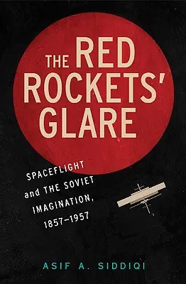 Odlesk červených rakiet: Rádiové rakety: vesmírne lety a ruská predstavivosť, 1857 - 1957 - The Red Rockets' Glare: Spaceflight and the Russian Imagination, 1857-1957