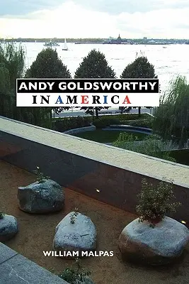 Andy Goldsworthy v Amerike - Andy Goldsworthy in America