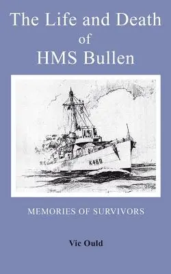Život a smrť lode HMS Bullen - The Life and Death of HMS Bullen