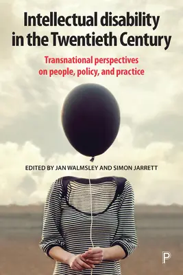 Intelektuálne postihnutie v dvadsiatom storočí: Nadnárodné perspektívy ľudí, politiky a praxe - Intellectual Disability in the Twentieth Century: Transnational Perspectives on People, Policy, and Practice