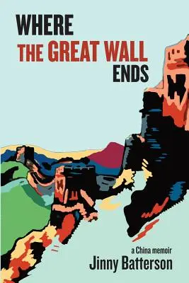 Kde sa končí Veľký čínsky múr: Spomienky na Čínu - Where the Great Wall Ends: A China Memoir