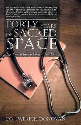 Štyridsať rokov posvätného priestoru: Životné lekcie zo zápisníka lekára - Forty Years of Sacred Space: Life Lessons from a Doctor's Notebook