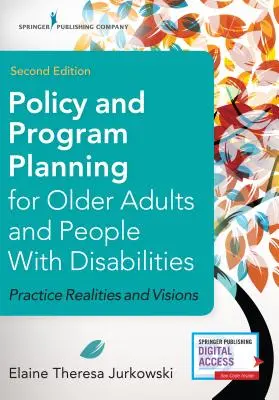Plánovanie politiky a programov pre starších dospelých a osoby so zdravotným postihnutím, druhé vydanie: Reality a vízie pre prax, druhé vydanie - Policy and Program Planning for Older Adults and People with Disabilities, Second Edition: Practice Realities and Visions
