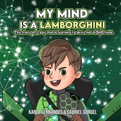 Moja myseľ je Lamborghini: Príbeh chlapca, ktorý sa učí riadiť svoju myseľ s ADHD. - My Mind is a Lamborghini: The story of a boy that is learning to drive his ADHD mind.