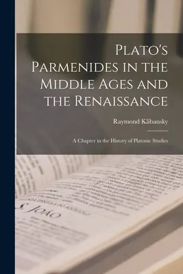 Platónov Parmenides v stredoveku a renesancii: Kapitola z dejín platónskych štúdií - Plato's Parmenides in the Middle Ages and the Renaissance: A Chapter in the History of Platonic Studies