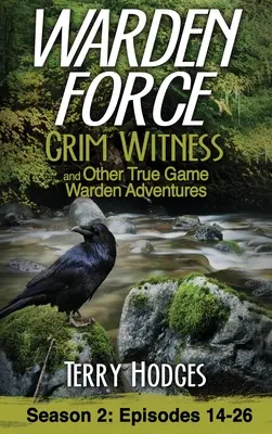Warden Force: a ďalšie dobrodružstvá správcu lovnej zveri: Grim Witness and Other True Game Warden Adventures: Epizódy 14-26 - Warden Force: Grim Witness and Other True Game Warden Adventures: Episodes 14-26