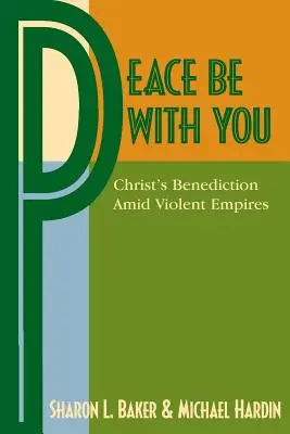 Pokoj s tebou: Kristovo požehnanie uprostred násilných ríš - Peace Be with You: Christ's Benediction Amid Violent Empires