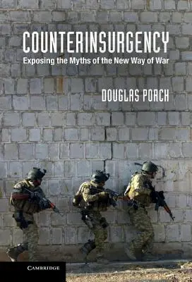 Counterinsurgency: Odhaľovanie mýtov o novom spôsobe vedenia vojny - Counterinsurgency: Exposing the Myths of the New Way of War