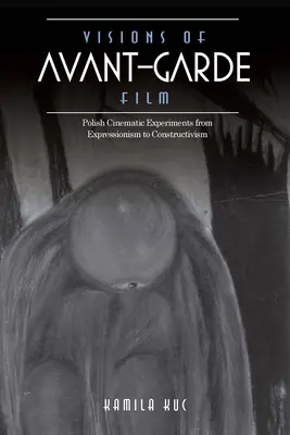 Vízie avantgardného filmu: Poľské filmové experimenty od expresionizmu po konštruktivizmus - Visions of Avant-Garde Film: Polish Cinematic Experiments from Expressionism to Constructivism
