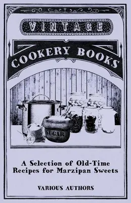 Výber starých receptov na marcipánové cukrovinky - A Selection of Old-Time Recipes for Marzipan Sweets