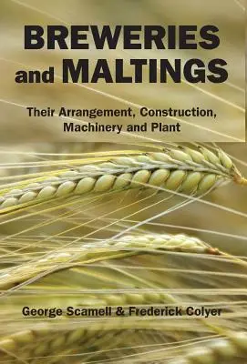 Pivovary a sladovne: Ich usporiadanie, konštrukcia, stroje a zariadenia - Breweries and Maltings: Their Arrangement, Construction, Machinery, and Plant