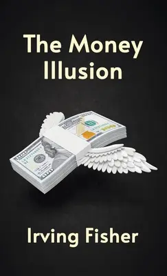 Ilúzia peňazí v tvrdej väzbe - Money Illusion Hardcover