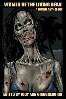 Ženy živých mŕtvych: Antológia zombie - Women of the Living Dead: A Zombie Anthology