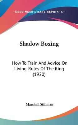 Tieňový box: Ako trénovať a rady do života, Pravidlá ringu (1920) - Shadow Boxing: How To Train And Advice On Living, Rules Of The Ring (1920)