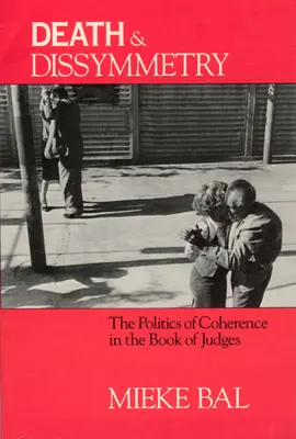Smrť a disymetria: Politika súdržnosti v Knihe sudcov - Death and Dissymmetry: The Politics of Coherence in the Book of Judges