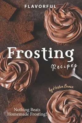 Chutné recepty na polevy: Nič sa nevyrovná domácej poleve! - Flavorful Frosting Recipes: Nothing Beats Homemade Frosting!