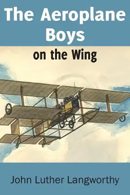 Chlapci z lietadla na krídle alebo kamaráti z lietadla v trópoch - The Aeroplane Boys on the Wing or Aeroplane Chums in the Tropics
